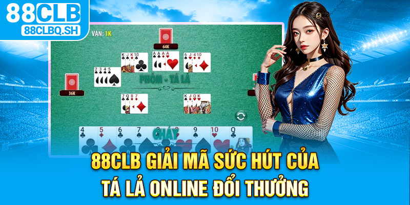 Giải mã sức hút của tá lả online đổi thưởng