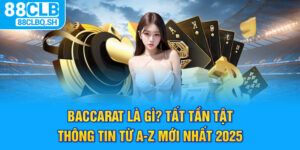 Baccarat Là Gì? Tất Tần Tật Thông Tin Từ A-Z Mới Nhất 2025