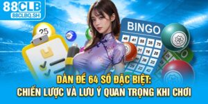 Dàn Đề 64 Số Đặc Biệt | Chiến Lược Và Lưu Ý Quan Trọng 