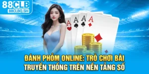 Đánh Phỏm Online - Game Bài Truyền Thống Trên Nền Tảng Số