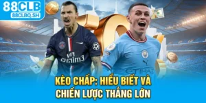 Kèo Chấp - Hiểu Biết Chi Tiết và Chiến Lược Thắng Lớn