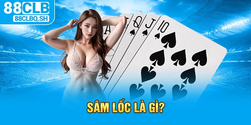 Sơ lược về sâm lốc online