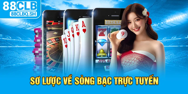 Sơ lược về sòng bạc trực tuyến