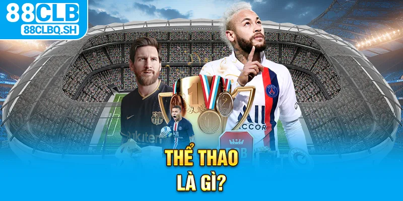 Thể Thao Là Gì?