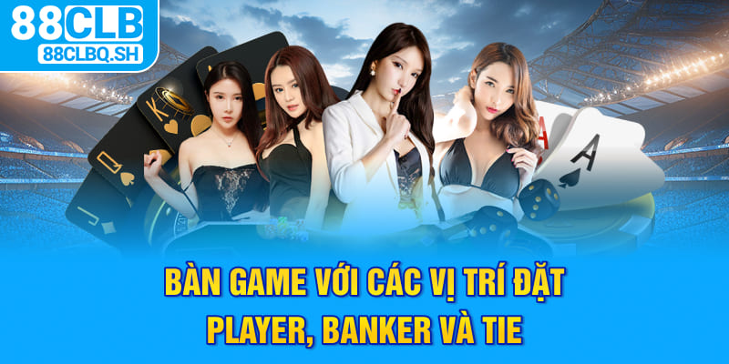 Bàn game với các vị trí đặt Player, Banker và Tie