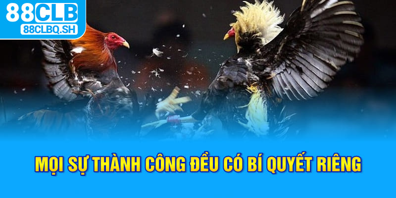 Mọi sự thành công đều có bí quyết riêng 