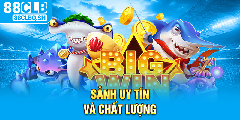 Sảnh uy tín và chất lượng