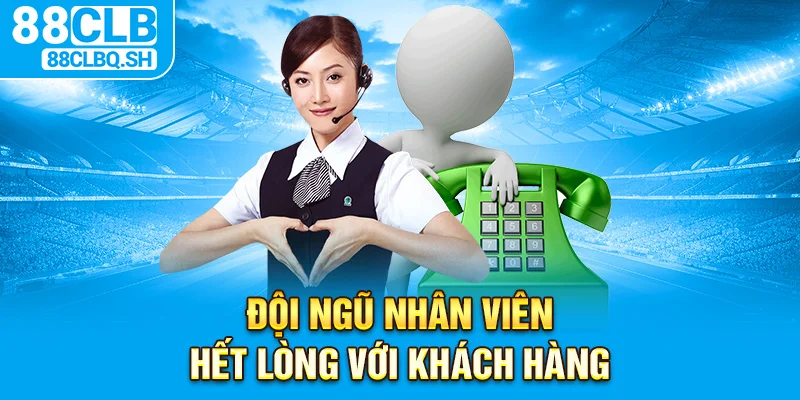 Đội ngũ nhân viên hết lòng với khách hàng