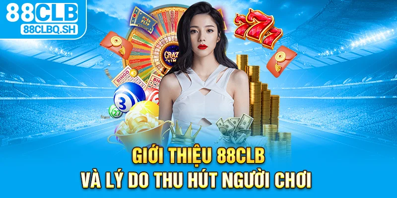 Giới thiệu 88CLB và lý do thu hút người chơi 