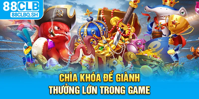 Chìa khóa để giành thưởng lớn trong game