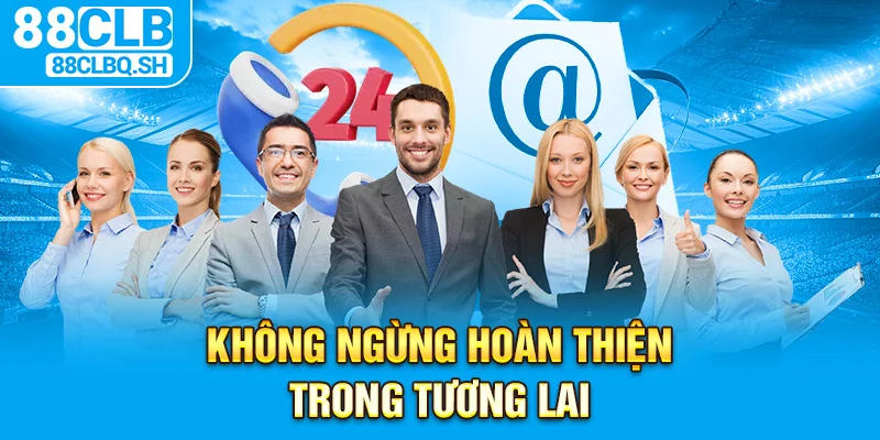 Không ngừng hoàn thiện trong tương lai