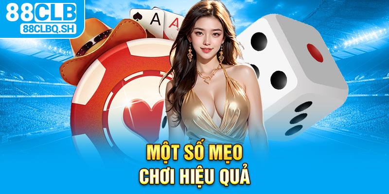 Một số mẹo chơi hiệu quả