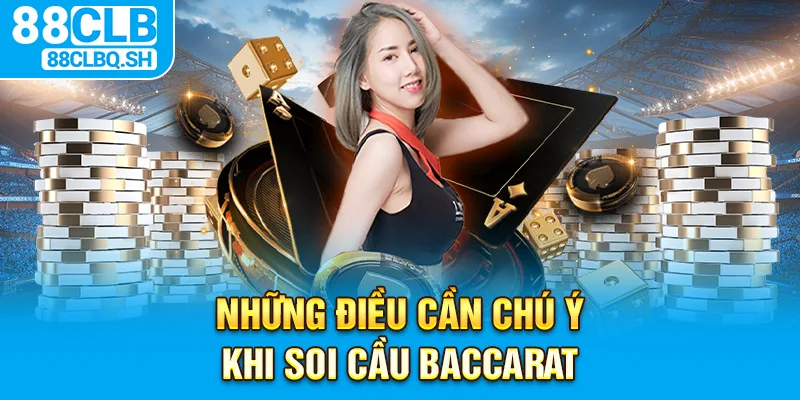 Những điều cần chú ý khi soi cầu baccarat