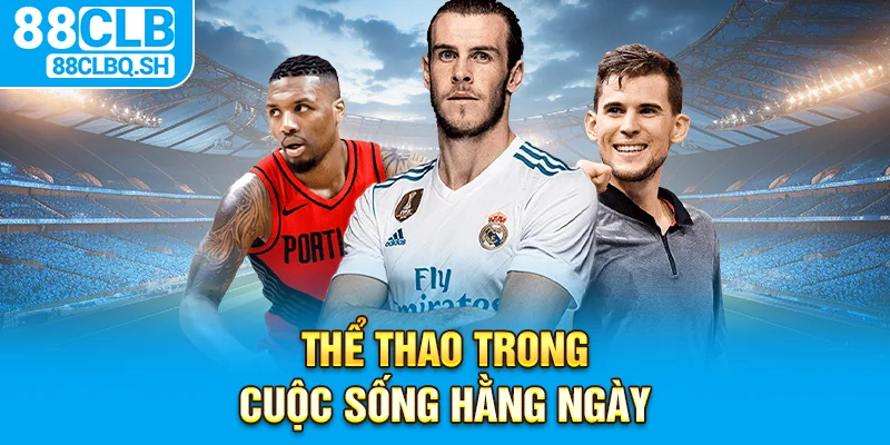 Thể Thao Trong Cuộc Sống Hằng Ngày